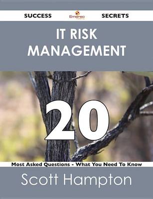 Book cover for It Risk Management 20 Success Secrets - 20 Most Asked Questions on It Risk Management - What You Need to Know