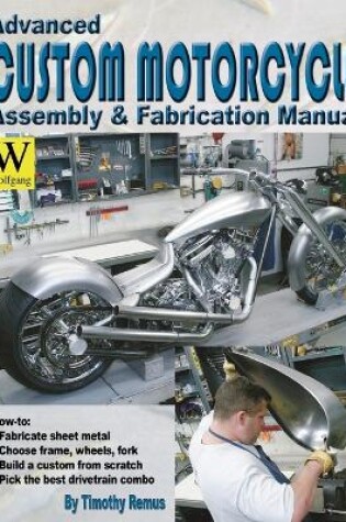 Cover of Advanced Custom and Motorcycle Assembly and Fabrication Manual