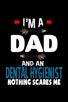 Book cover for I'm a dad and a Dental Hygienist. Nothing scares me