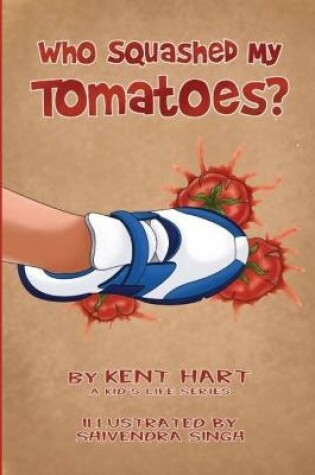 Cover of Who Squashed My Tomatoes?