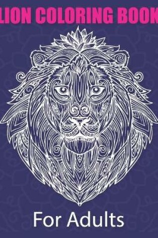 Cover of Lion Coloring Book For Adults