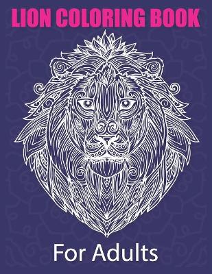 Book cover for Lion Coloring Book For Adults