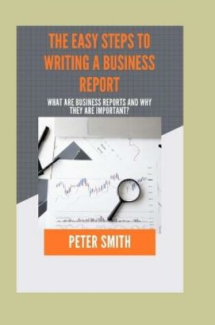 Cover of The Easy Steps To Writing A Business Report