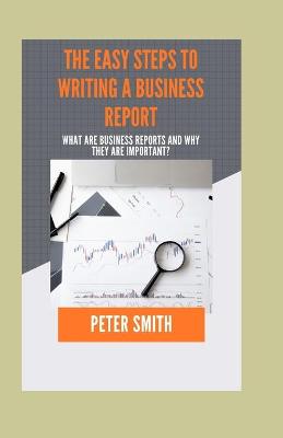 Book cover for The Easy Steps To Writing A Business Report