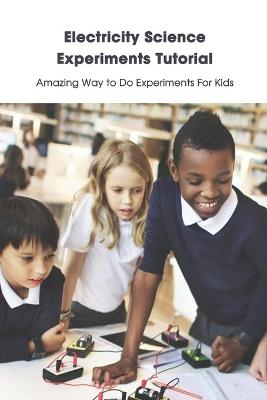 Book cover for Electricity Science Experiments Tutorial