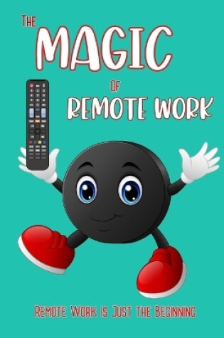 Cover of The Magic of Remote Work
