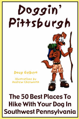 Book cover for Doggin' Pittsburgh - The 50 Best Places to Hike with Your Dog in Southwestern Pennsylvania