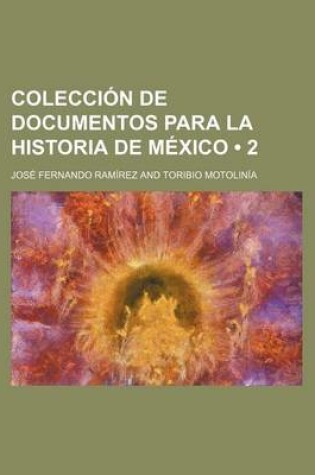 Cover of Coleccion de Documentos Para La Historia de Mexico (2)