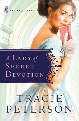 A Lady of Secret Devotion by Tracie Peterson