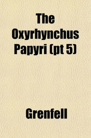 Cover of The Oxyrhynchus Papyri (PT 5)