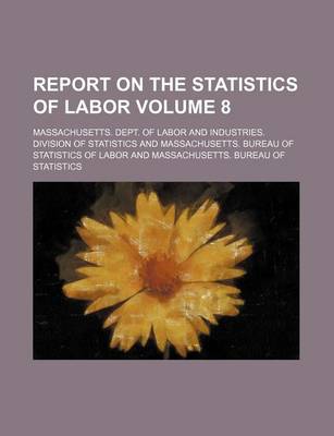 Book cover for Report on the Statistics of Labor Volume 8