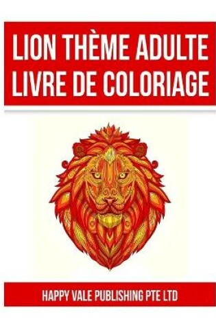 Cover of Lion Theme Adulte Livre De Coloriage