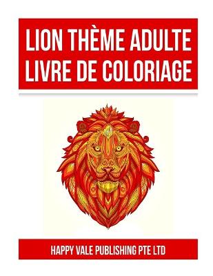 Book cover for Lion Theme Adulte Livre De Coloriage