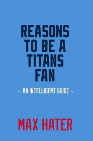 Cover of Reasons To Be a Titans Fan