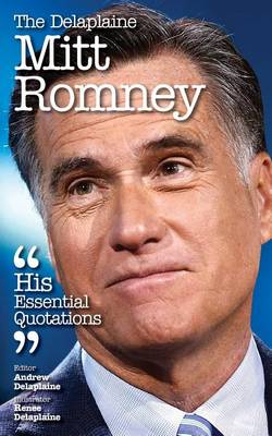 Book cover for The Delaplaine Mitt Romney - His Essential Quotations