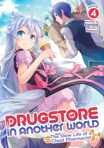 Book cover for Drugstore in Another World: The Slow Life of a Cheat Pharmacist (Light Novel) Vol. 4