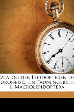 Cover of Catalog Der Lepidopteren Des Europaeischen Faunengebiets. I. Macrolepidoptera