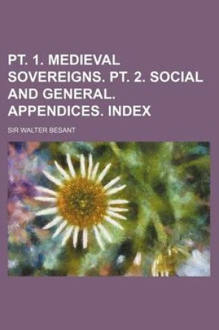 Cover of PT. 1. Medieval Sovereigns. PT. 2. Social and General. Appendices. Index