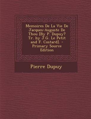 Book cover for Memoires de La Vie de Jacques-Auguste de Thou [By P. Dupuy? Tr. by J.G. Le Petit and F. Costard].