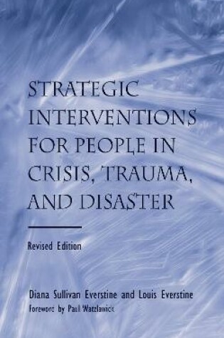 Cover of Strategic Interventions for People in Crisis, Trauma, and Disaster: Revised Edition