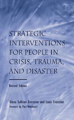 Book cover for Strategic Interventions for People in Crisis, Trauma, and Disaster: Revised Edition