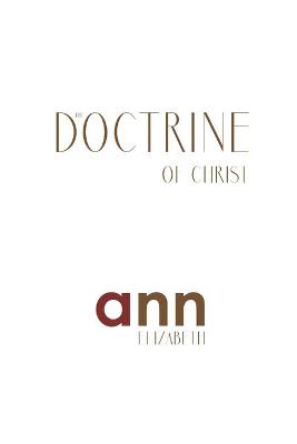 Book cover for The Doctrine Of Christ - Ann Elizabeth