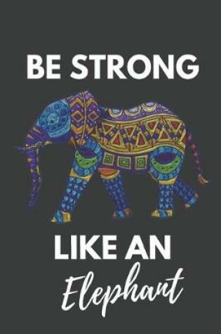 Cover of Be Strong Like an Elephant