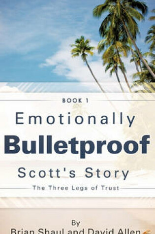 Cover of Emotionally Bulletproof Scott's Story - Book 1