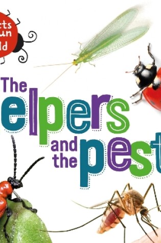 Cover of The Insects that Run Our World: The Helpers and the Pests