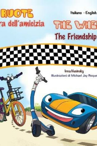 Cover of The Wheels The Friendship Race (Italian English Bilingual Book for Kids)