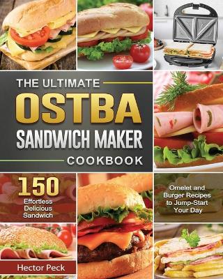 Cover of The Ultimate OSTBA Sandwich Maker Cookbook