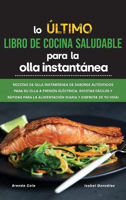 Book cover for Lo ultimo Libro de cocina saludable para la olla instantanea