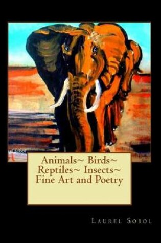 Cover of Animals Birds Reptiles Insects Fine Art and Poetry