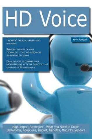 Cover of HD Voice: High-Impact Strategies - What You Need to Know: Definitions, Adoptions, Impact, Benefits, Maturity, Vendors