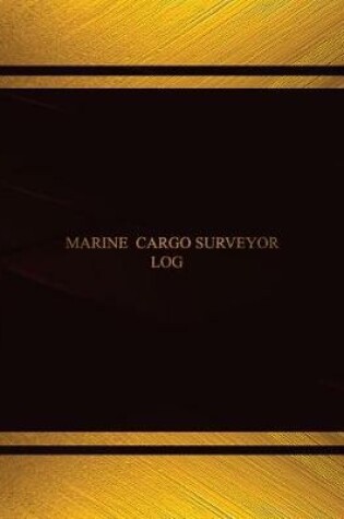 Cover of Marine Cargo Surveyor Log (Log Book, Journal - 125 pgs, 8.5 X 11 inches)