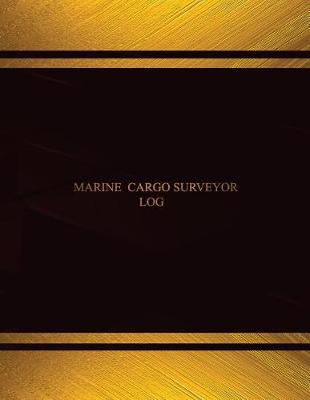 Cover of Marine Cargo Surveyor Log (Log Book, Journal - 125 pgs, 8.5 X 11 inches)