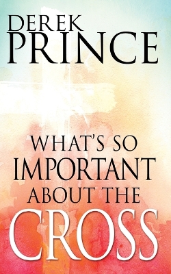 Book cover for What's So Important about the Cross?