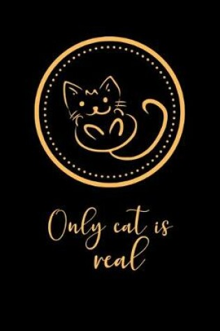 Cover of Only cat is real