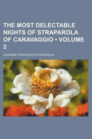 Cover of The Most Delectable Nights of Straparola of Caravaggio (Volume 2)