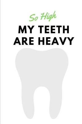 Book cover for So High my Teeth are Heavy