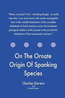 Book cover for On The Ornate Origin Of Spanking Species