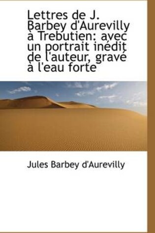 Cover of Lettres de J. Barbey D'Aurevilly a Trebutien