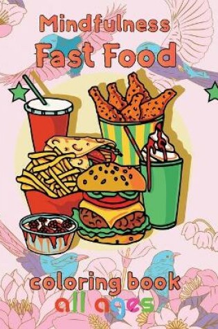 Cover of Mindfulness Fast Food Coloring Book All ages