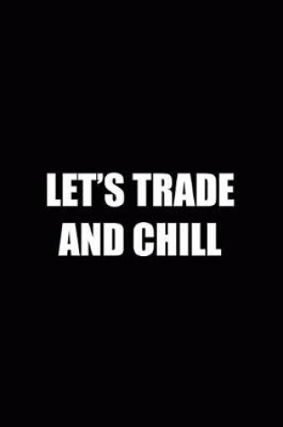 Cover of Let's Trade And Chill