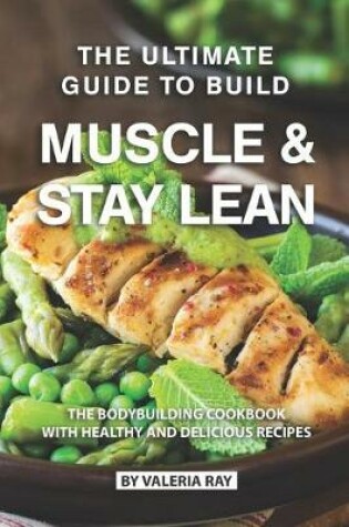 Cover of The Ultimate Guide to Build Muscle & Stay Lean