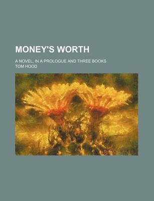 Book cover for Money's Worth (Volume 2); A Novel, in a Prologue and Three Books