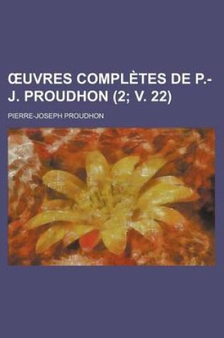 Cover of Uvres Completes de P.-J. Proudhon (2; V. 22)