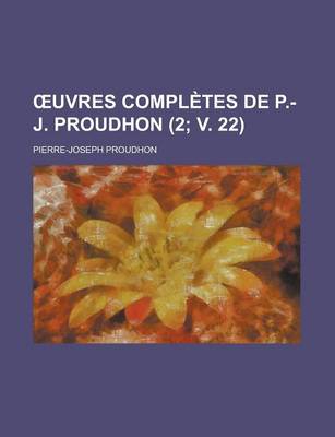 Book cover for Uvres Completes de P.-J. Proudhon (2; V. 22)