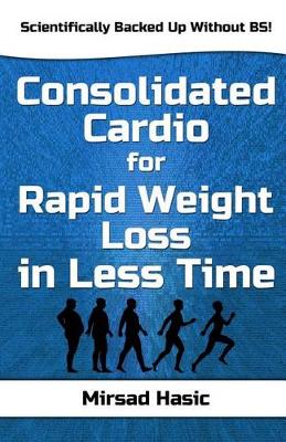 Book cover for Consolidated Cardio for Rapid Weight Loss in Less Time