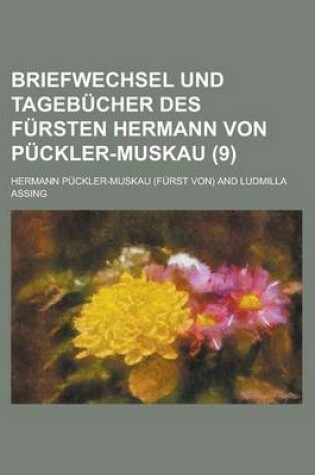 Cover of Briefwechsel Und Tagebucher Des Fursten Hermann Von Puckler-Muskau (9)